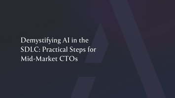 Demystifying AI in the SDLC: Practical Steps for Mid-Market CTOs